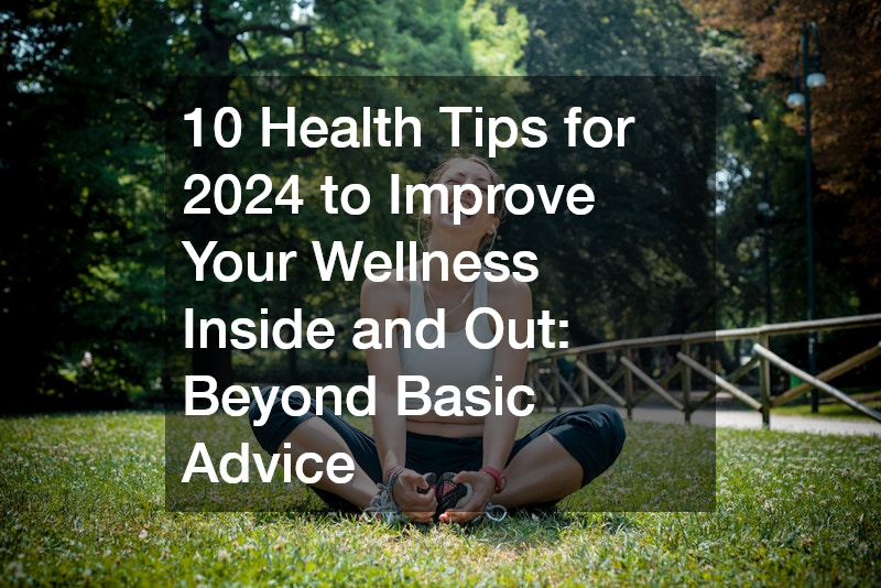 10 Health Tips For 2024 To Improve Your Wellness Inside And Out Beyond ... throughout Beyond the Basics Expert Tips for a Functional Guys' Living Room