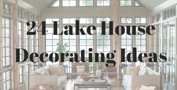 24 Lake House Decorating Ideas throughout Creating Cozy and Functional Spaces for Your Lakeside Escape