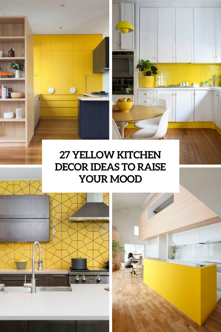 27 Yellow Kitchen Decor Ideas To Raise Your Mood - Digsdigs regarding