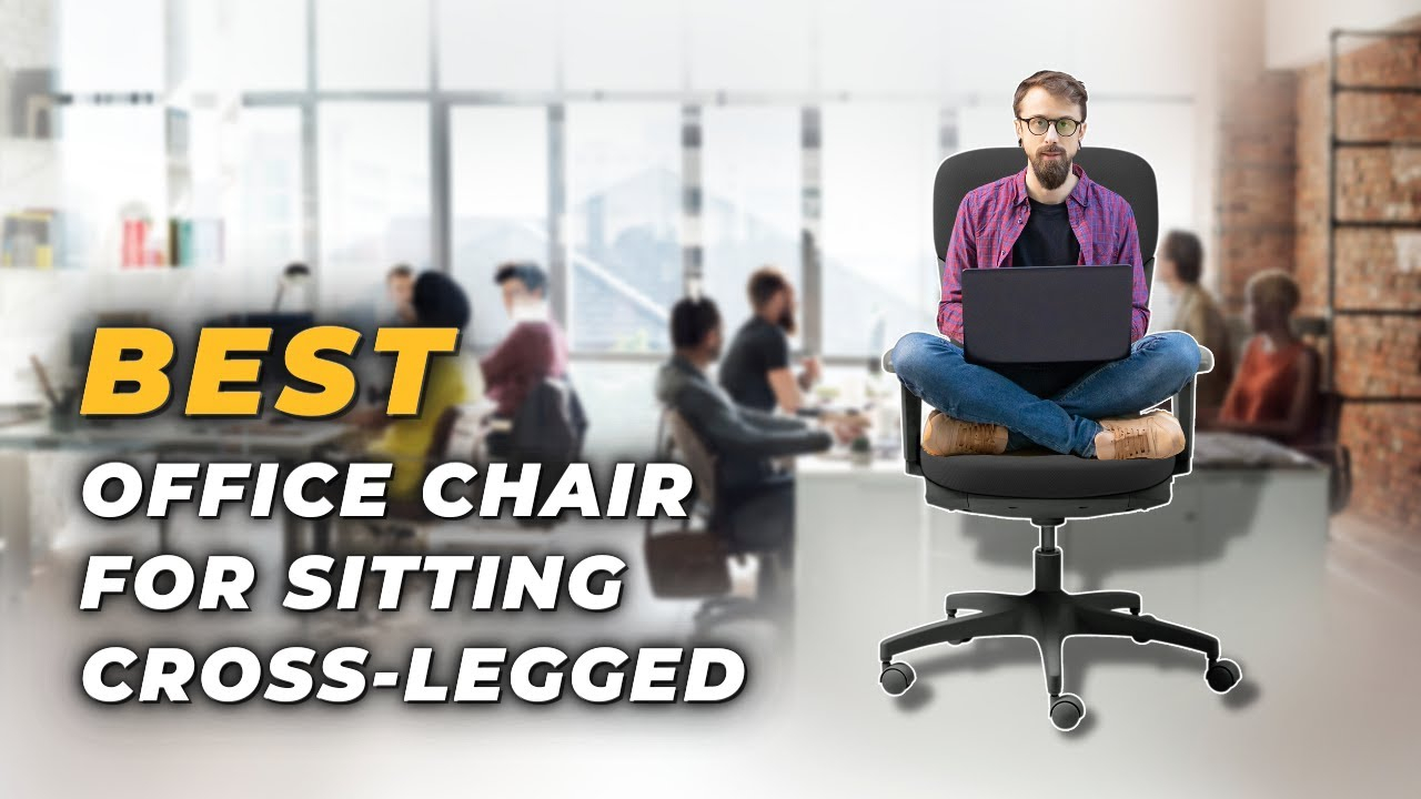 Best Office Chair For Sitting Cross-Legged | Comfort At Work - Youtube intended for