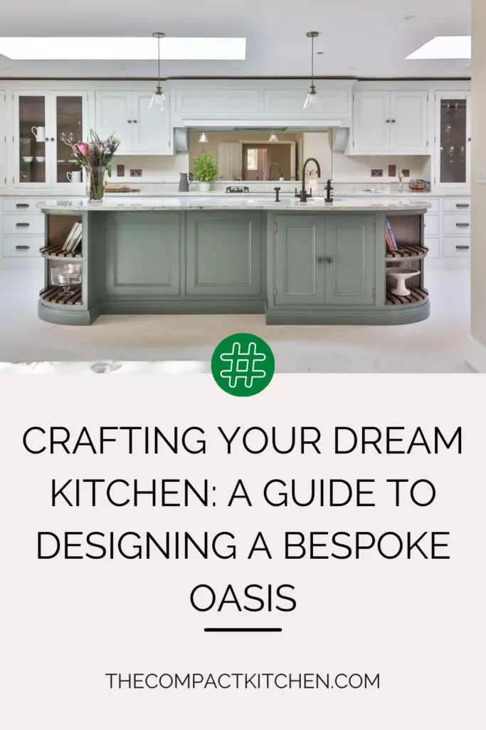 Crafting Your Dream Kitchen: A Guide To Designing A Bespoke Oasis - The ... intended for