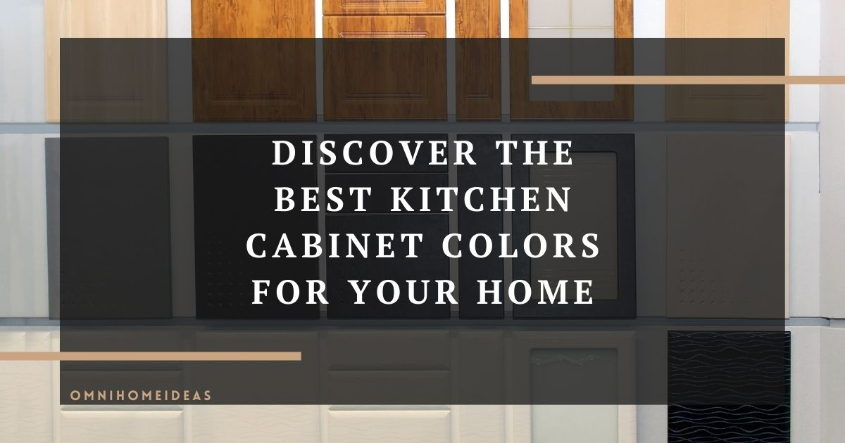 Discover The Best Kitchen Cabinet Colors For Your Home intended for