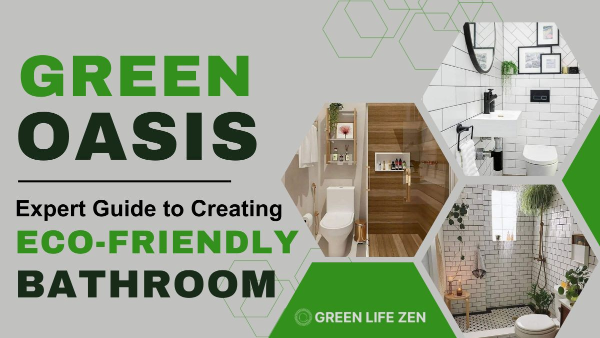 Green Oasis: Expert Guide To Creating An Eco-Friendly Bathroom intended for