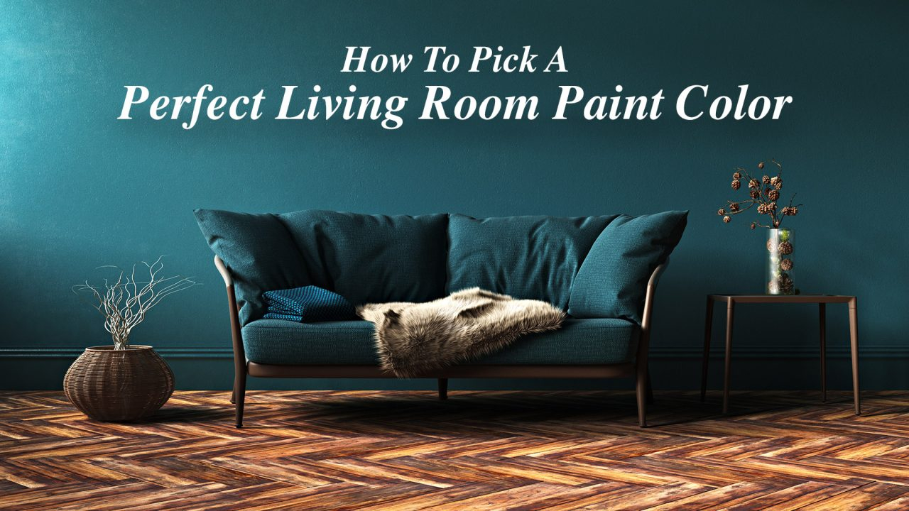 How To Pick A Perfect Living Room Paint Color – The Pinnacle List with regard to