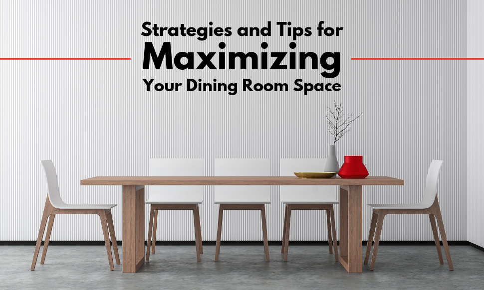Strategies And Tips For Maximizing Your Dining Room Space - Bi-Rite ... inside Maximizing Your Dining Room Space Smart Table Set Solutions