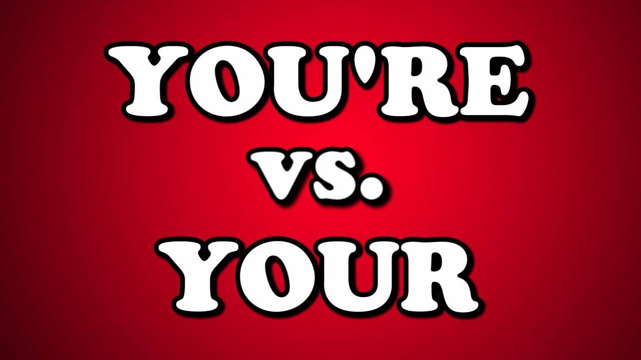 You're Vs. Your - Youtube throughout
